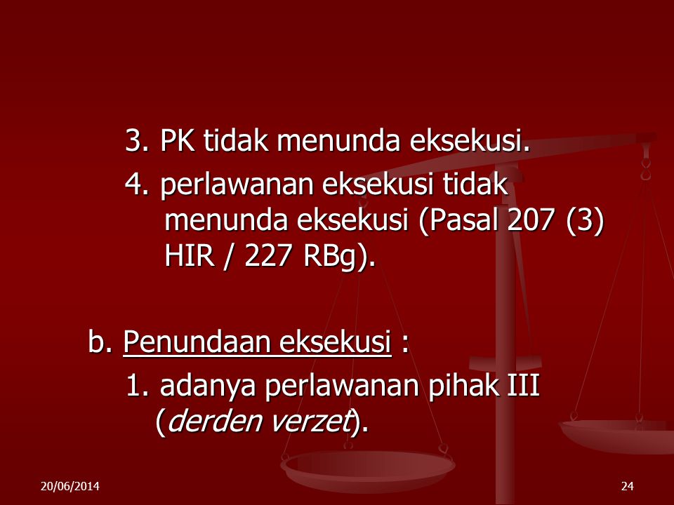 3. PK tidak menunda eksekusi.