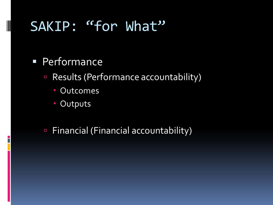 SAKIP: for What Performance Results (Performance accountability)