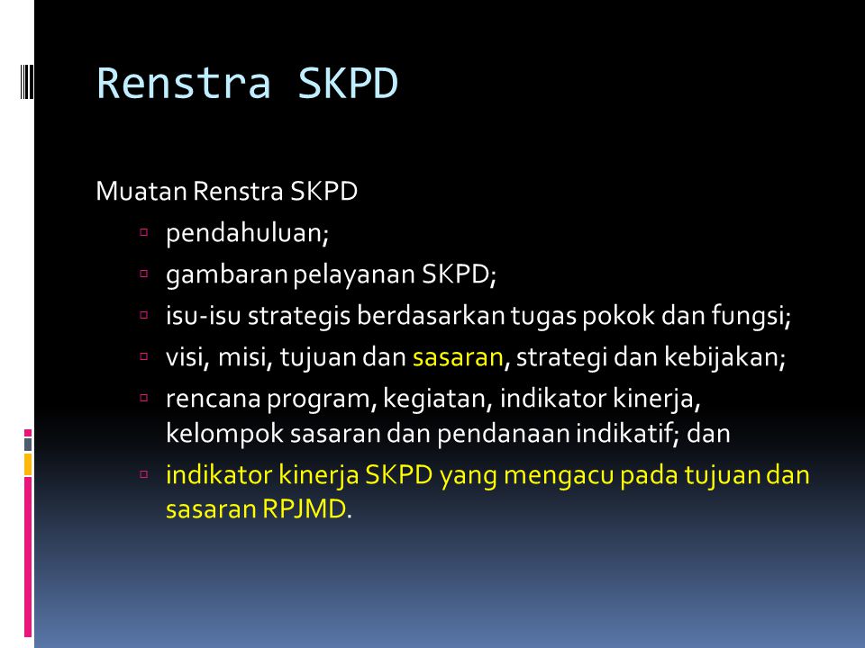 Renstra SKPD Muatan Renstra SKPD pendahuluan; gambaran pelayanan SKPD;