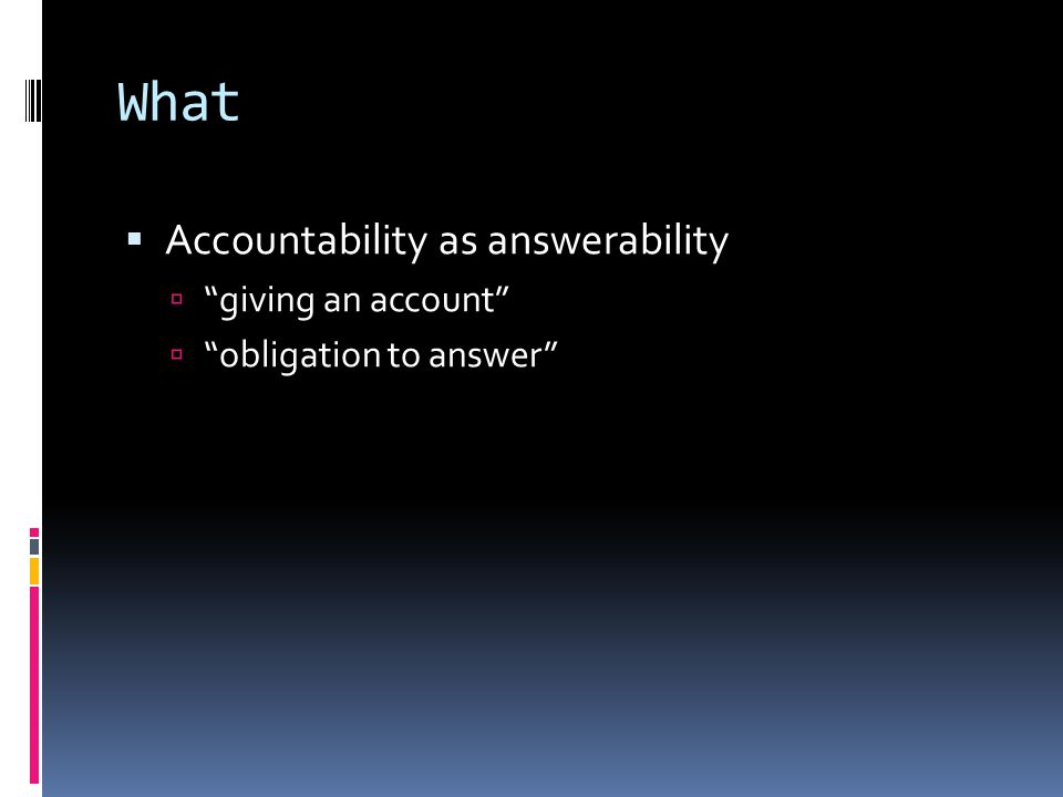 What Accountability as answerability giving an account