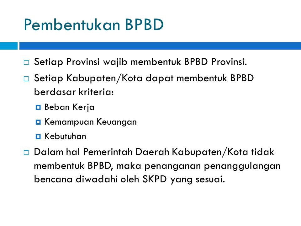 Pembentukan BPBD Setiap Provinsi wajib membentuk BPBD Provinsi.