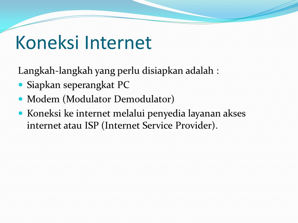 Koneksi Internet Langkah-langkah yang perlu disiapkan adalah :