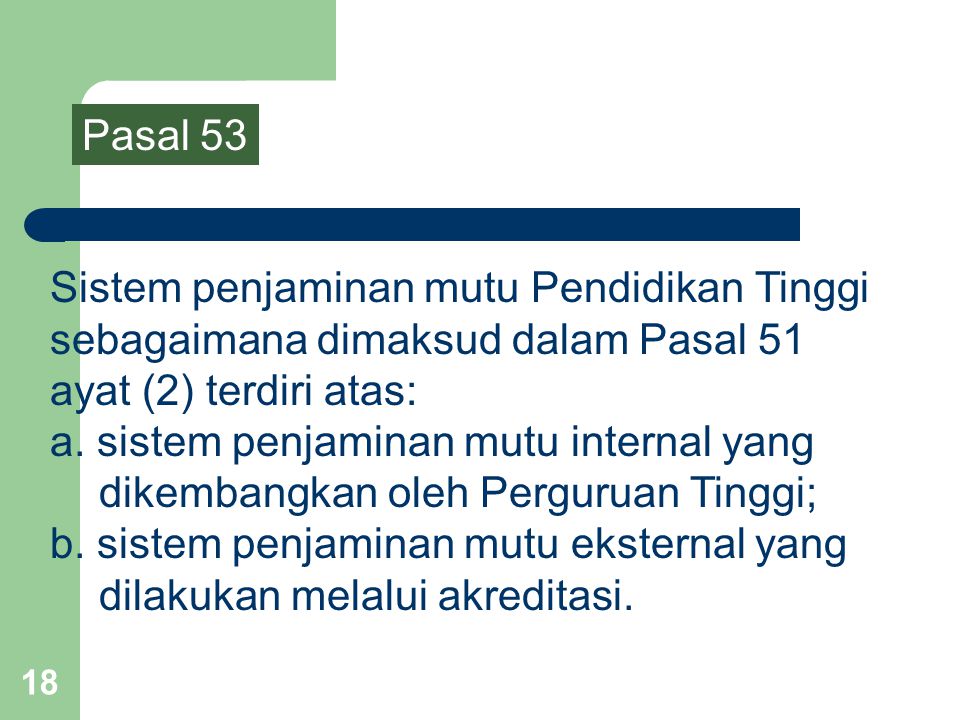 Pasal 53 Sistem penjaminan mutu Pendidikan Tinggi sebagaimana dimaksud dalam Pasal 51 ayat (2) terdiri atas:
