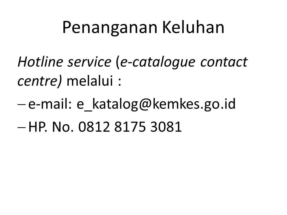 Penanganan Keluhan Hotline service (e-catalogue contact centre) melalui :