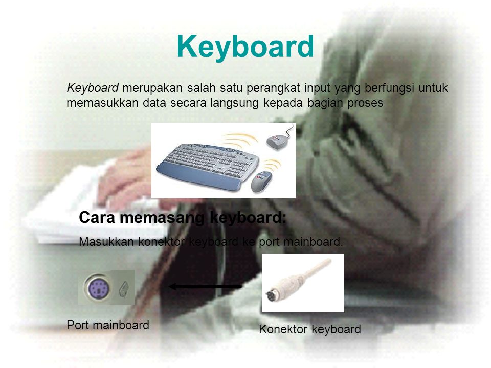 Keyboard Cara memasang keyboard:
