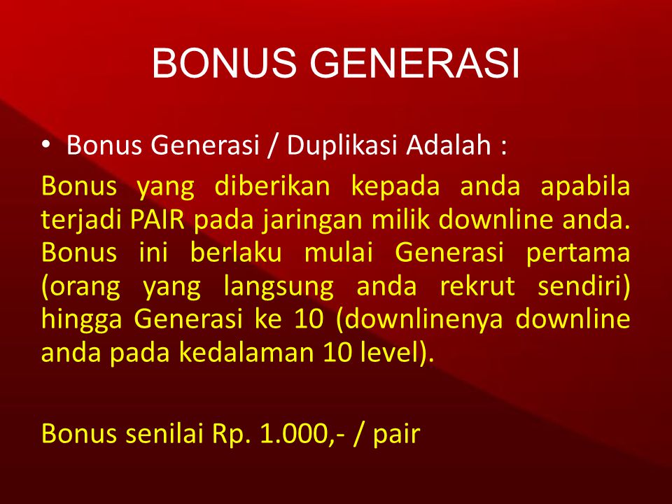 BONUS GENERASI Bonus Generasi / Duplikasi Adalah :