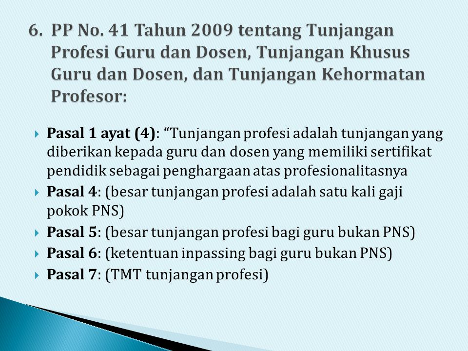 6. PP No. 41 Tahun 2009 tentang Tunjangan Profesi Guru dan Dosen, Tunjangan Khusus Guru dan Dosen, dan Tunjangan Kehormatan Profesor: