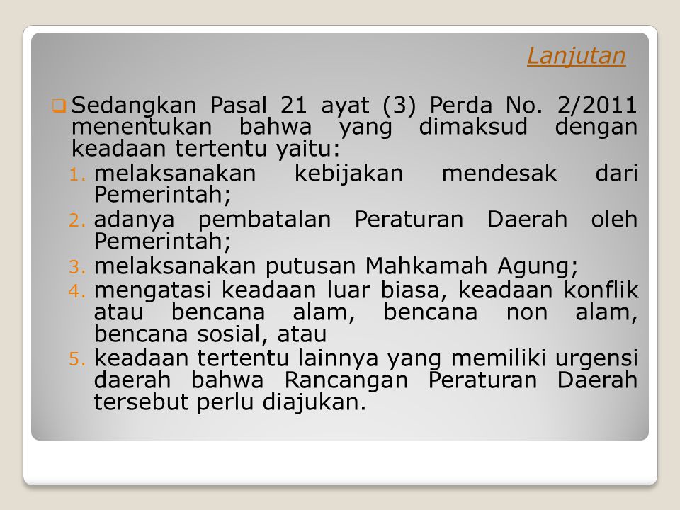Lanjutan Sedangkan Pasal 21 ayat (3) Perda No. 2/2011 menentukan bahwa yang dimaksud dengan keadaan tertentu yaitu: