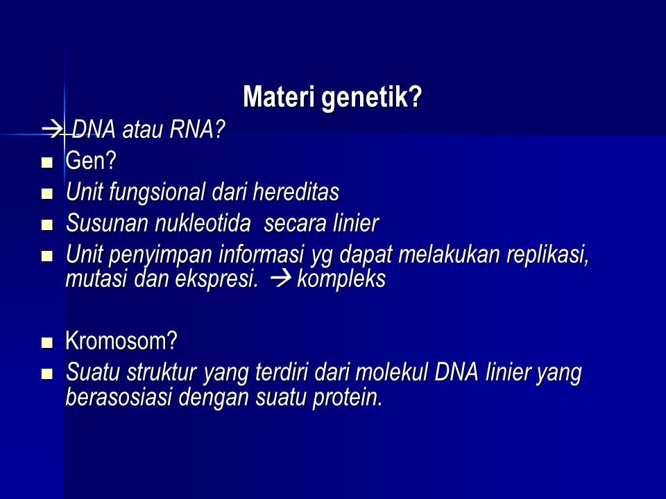 Materi genetik  DNA atau RNA Gen Unit fungsional dari hereditas