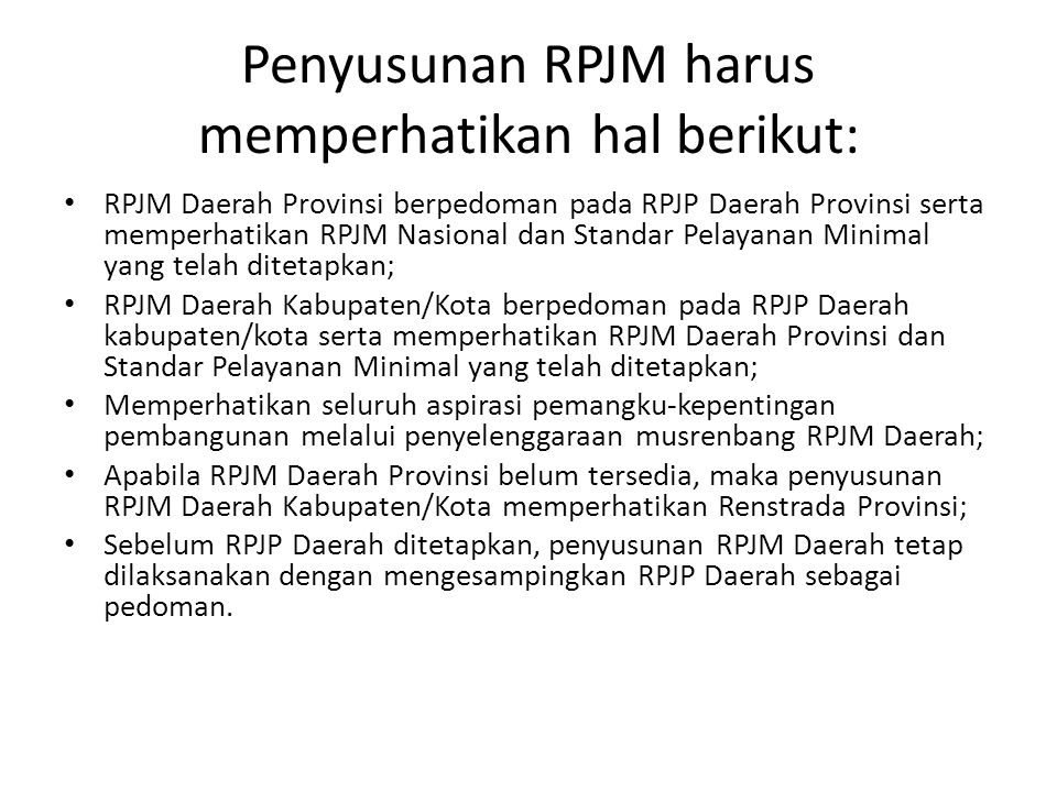 Penyusunan RPJM harus memperhatikan hal berikut: