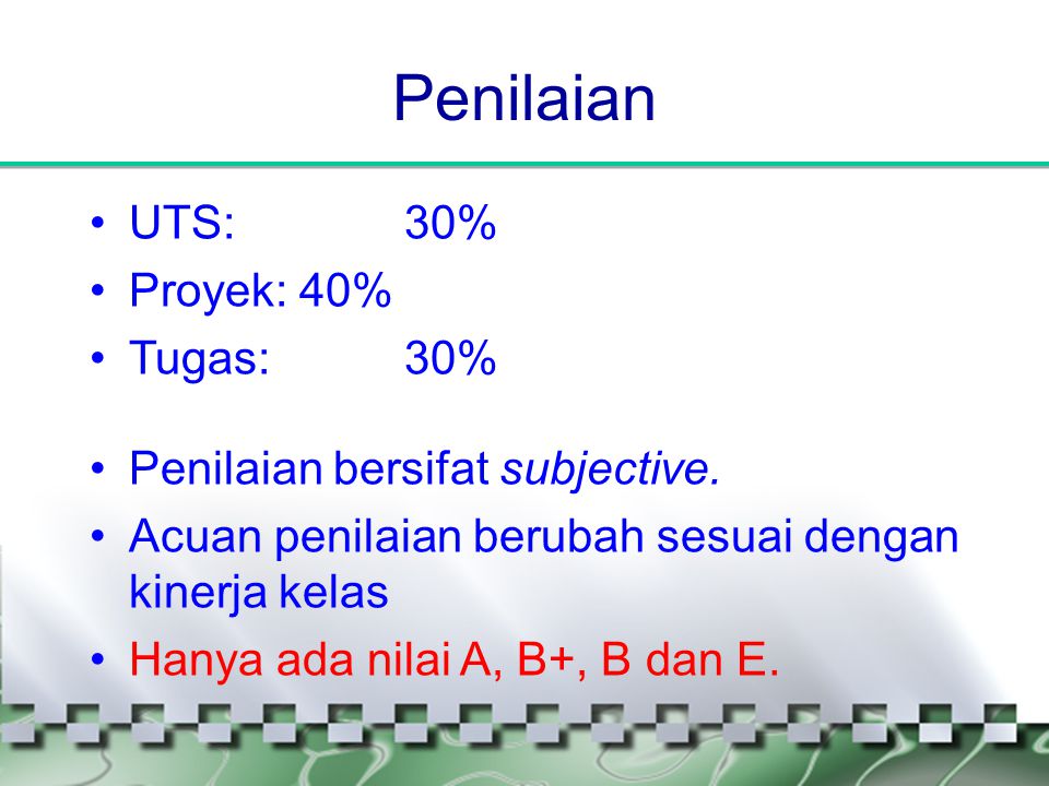 Penilaian UTS: 30% Proyek: 40% Tugas: 30%