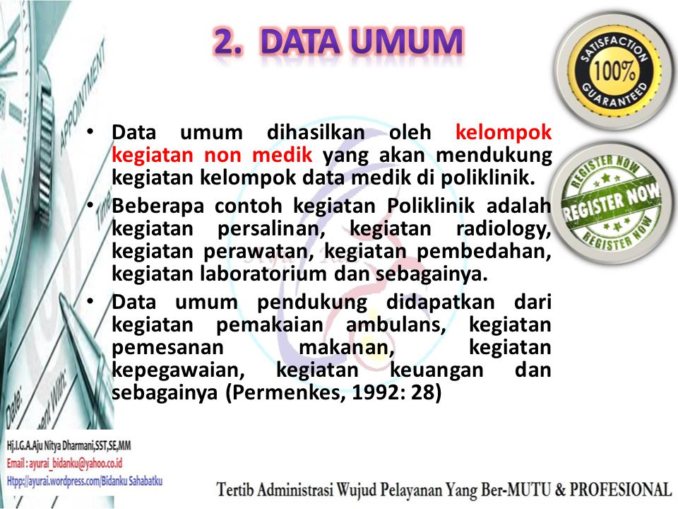 2. Data Umum Data umum dihasilkan oleh kelompok kegiatan non medik yang akan mendukung kegiatan kelompok data medik di poliklinik.