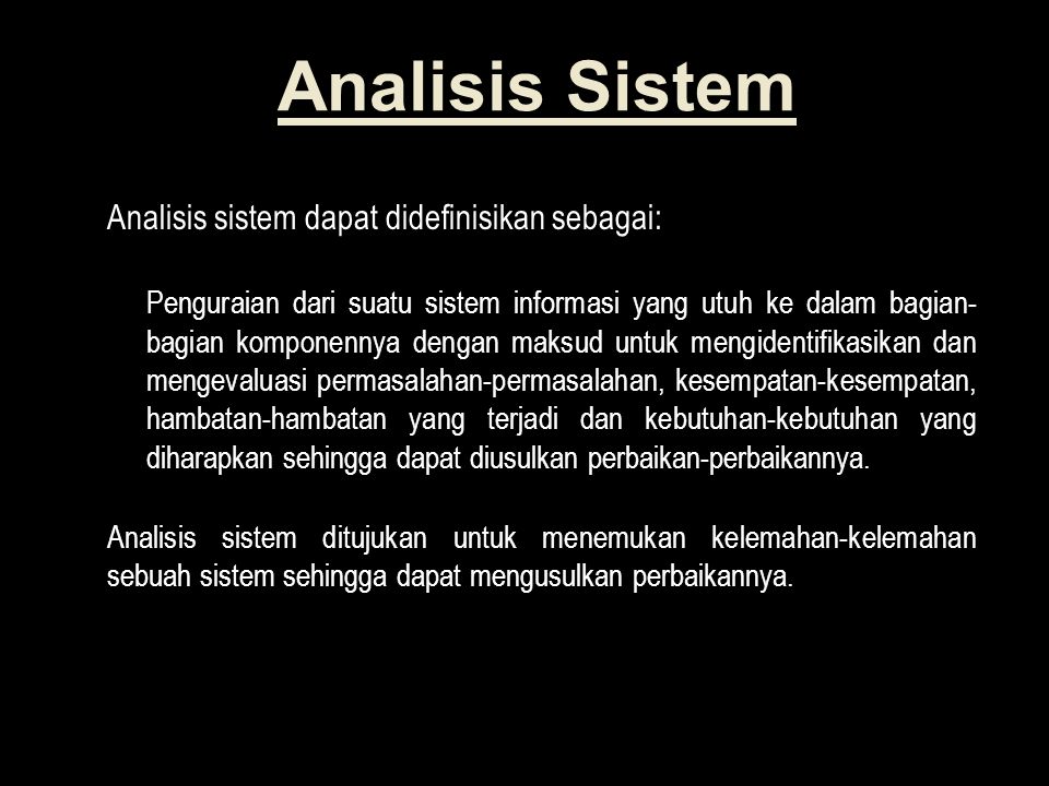 Analisis Sistem Analisis sistem dapat didefinisikan sebagai: