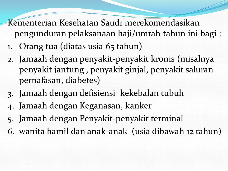 Kementerian Kesehatan Saudi merekomendasikan pengunduran pelaksanaan haji/umrah tahun ini bagi :