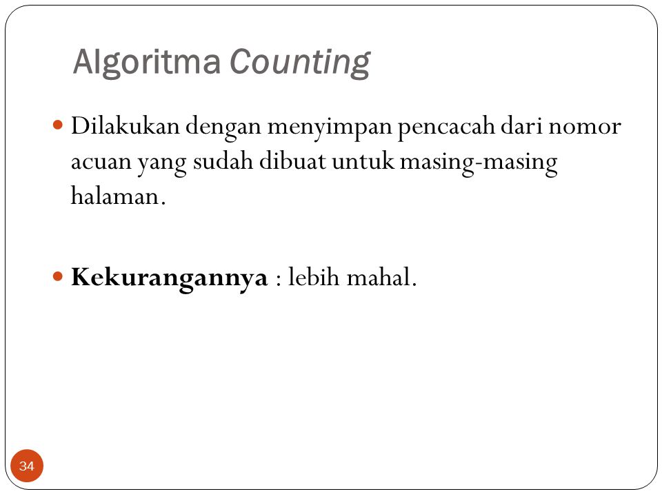 Algoritma Counting Dilakukan dengan menyimpan pencacah dari nomor acuan yang sudah dibuat untuk masing-masing halaman.
