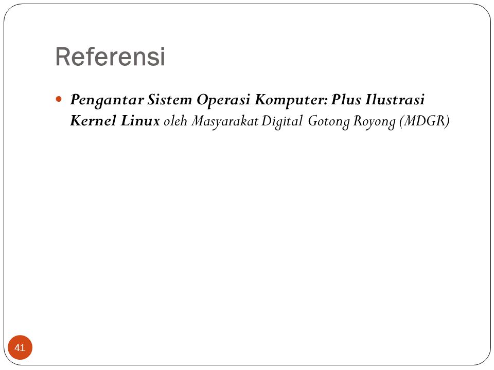 Referensi Pengantar Sistem Operasi Komputer: Plus Ilustrasi Kernel Linux oleh Masyarakat Digital Gotong Royong (MDGR)
