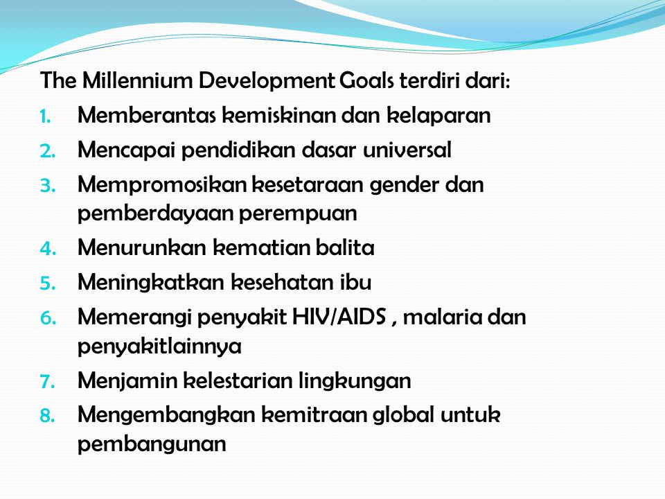 The Millennium Development Goals terdiri dari: