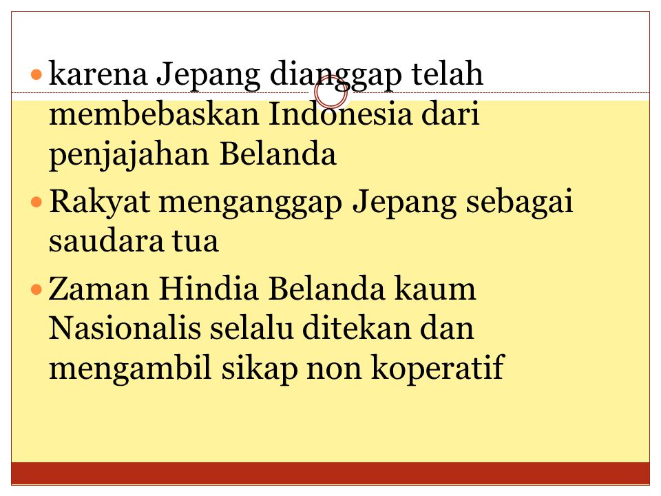 karena Jepang dianggap telah membebaskan Indonesia dari penjajahan Belanda