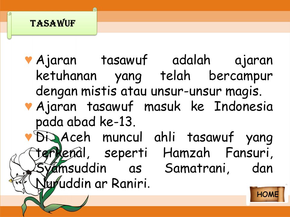 Ajaran tasawuf masuk ke Indonesia pada abad ke-13.
