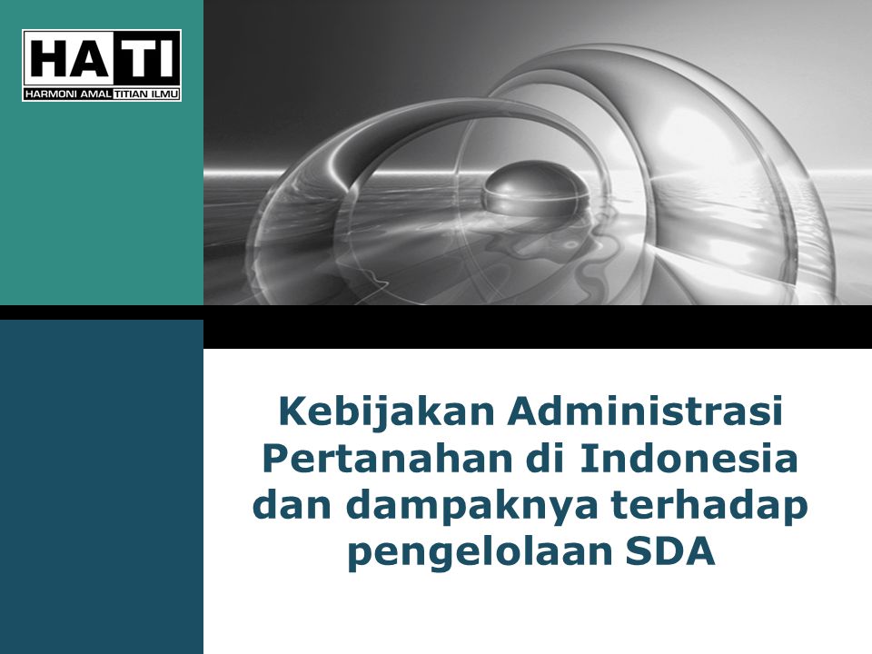 Kebijakan Administrasi Pertanahan di Indonesia dan dampaknya terhadap pengelolaan SDA