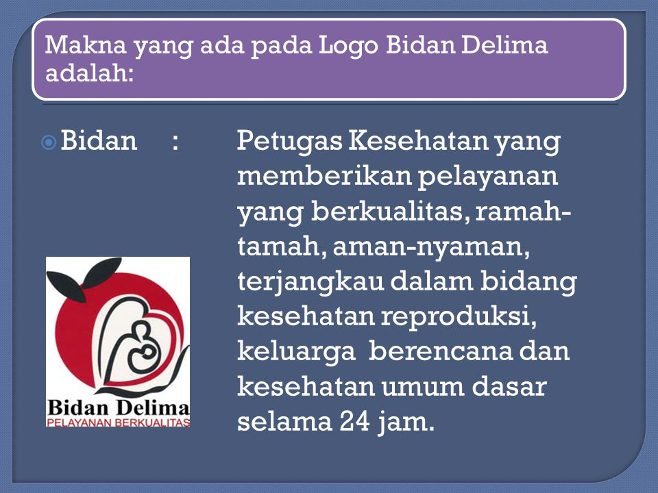 Makna yang ada pada Logo Bidan Delima adalah: