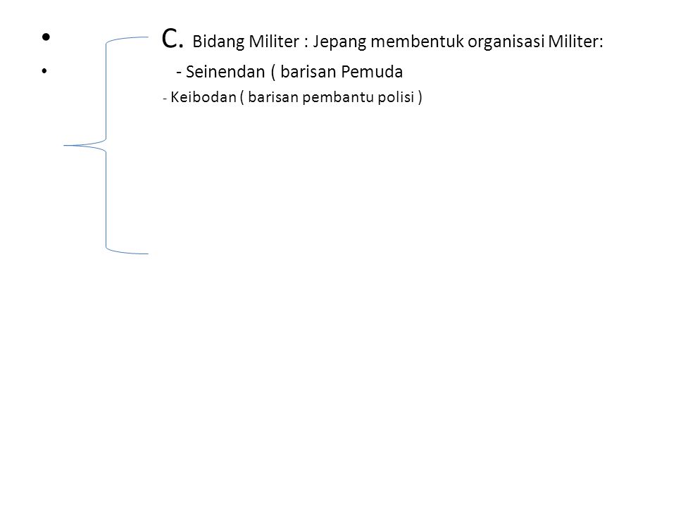 C. Bidang Militer : Jepang membentuk organisasi Militer: