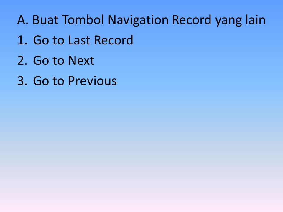 A. Buat Tombol Navigation Record yang lain