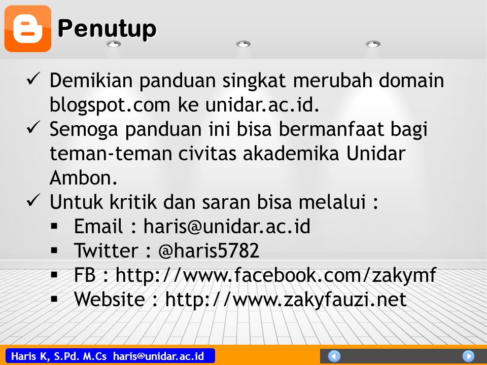 Penutup Demikian panduan singkat merubah domain blogspot.com ke unidar.ac.id.