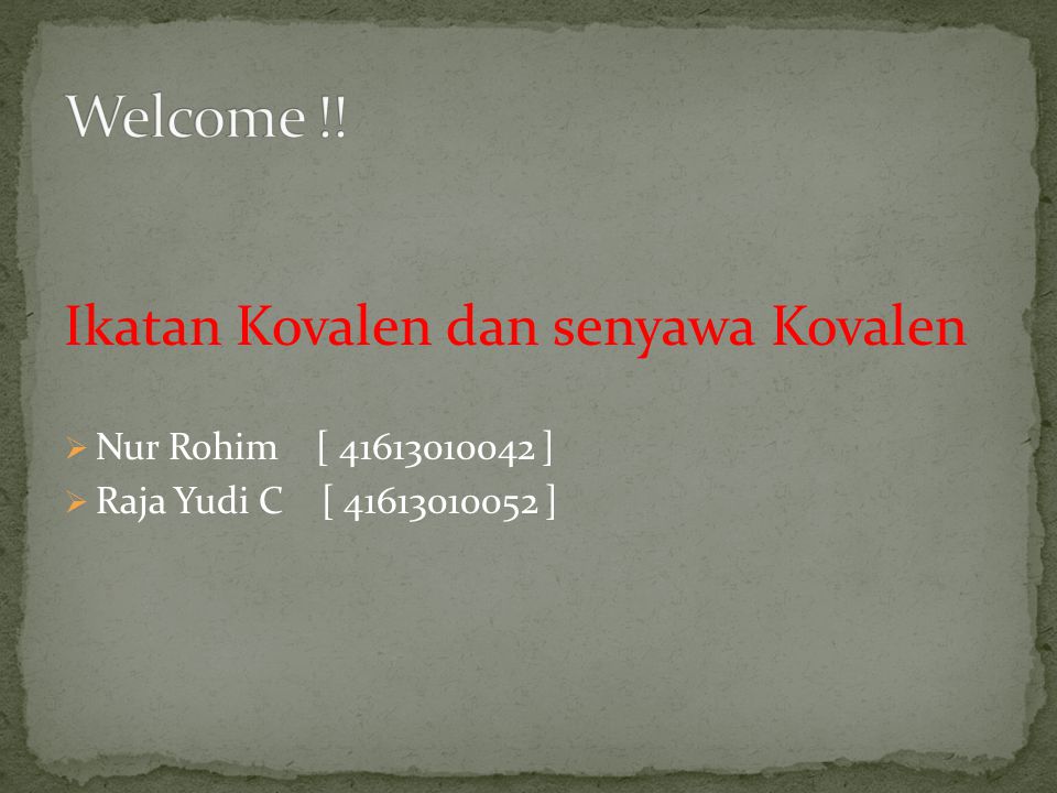 Welcome !! Ikatan Kovalen dan senyawa Kovalen