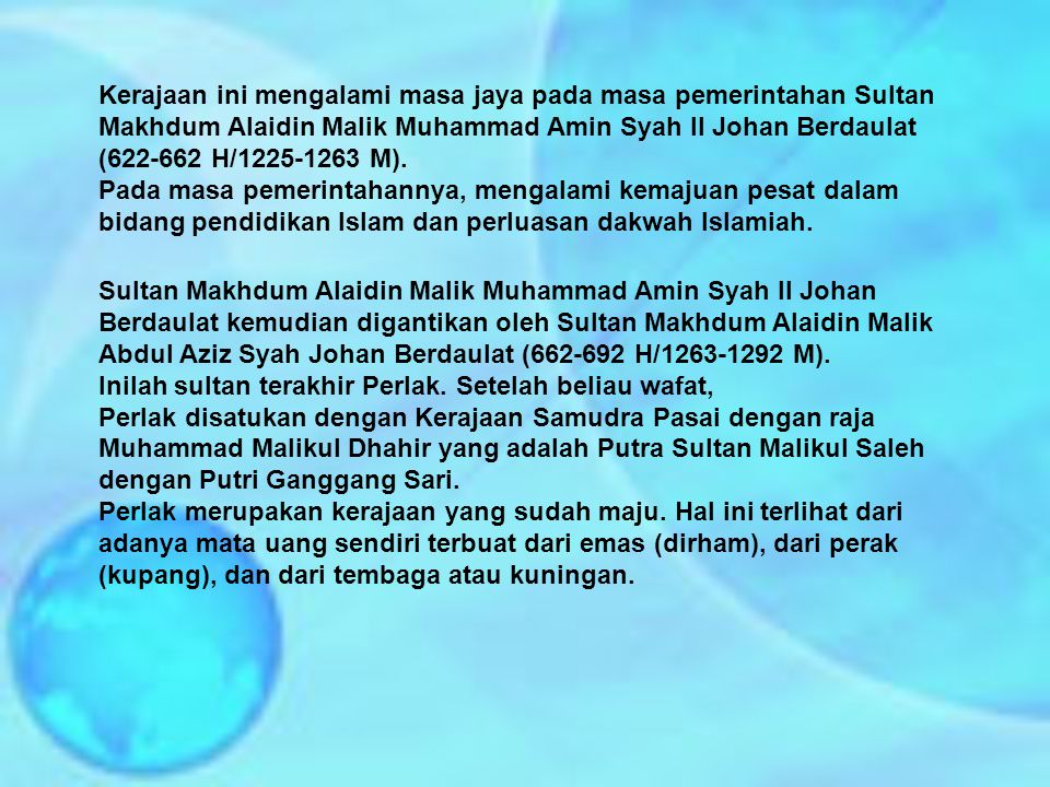 Kerajaan ini mengalami masa jaya pada masa pemerintahan Sultan Makhdum Alaidin Malik Muhammad Amin Syah II Johan Berdaulat ( H/ M).