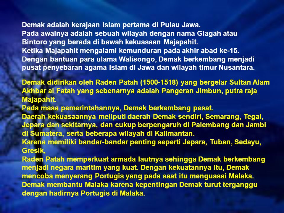 Demak adalah kerajaan Islam pertama di Pulau Jawa.