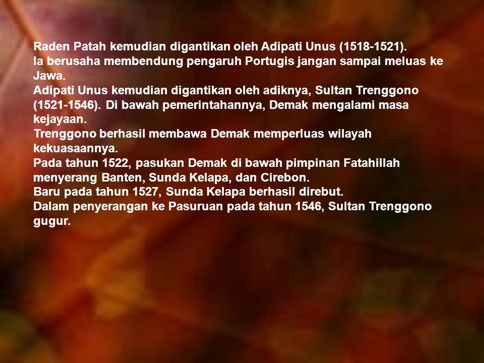 Raden Patah kemudian digantikan oleh Adipati Unus ( ).