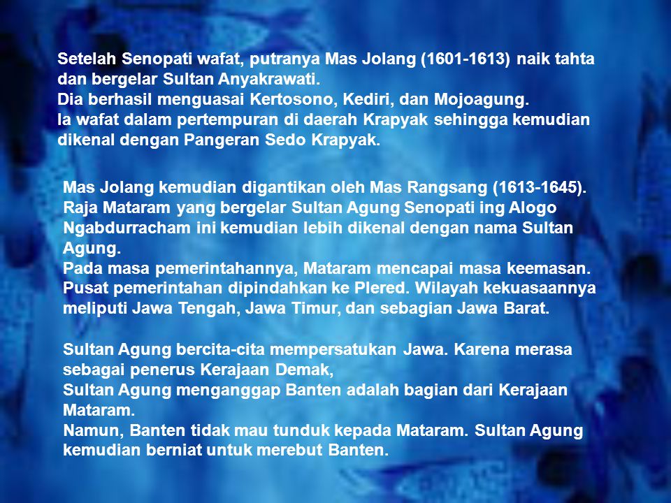 Setelah Senopati wafat, putranya Mas Jolang ( ) naik tahta dan bergelar Sultan Anyakrawati.