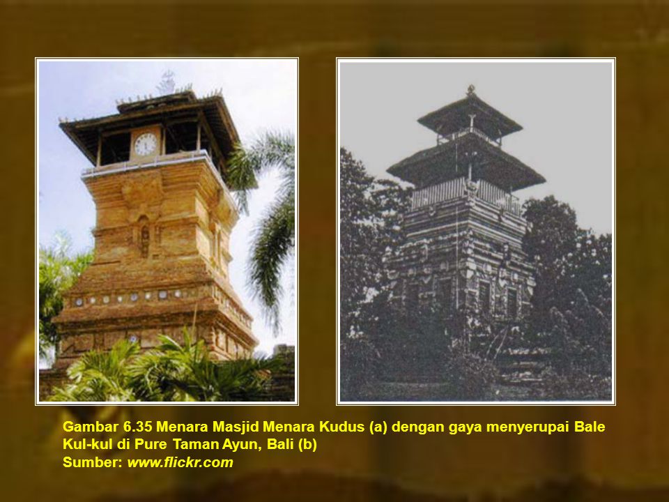 Gambar 6.35 Menara Masjid Menara Kudus (a) dengan gaya menyerupai Bale Kul-kul di Pure Taman Ayun, Bali (b)