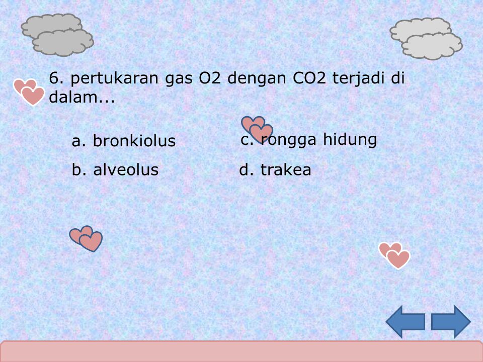 6. pertukaran gas O2 dengan CO2 terjadi di dalam...
