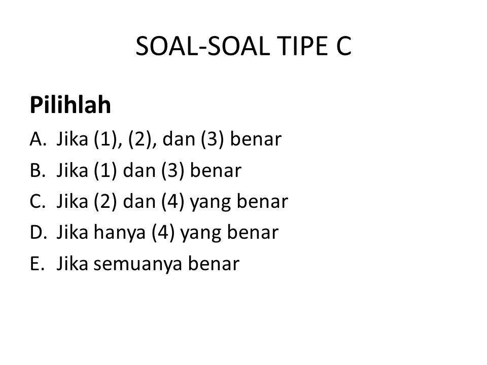 SOAL-SOAL TIPE C Pilihlah Jika (1), (2), dan (3) benar