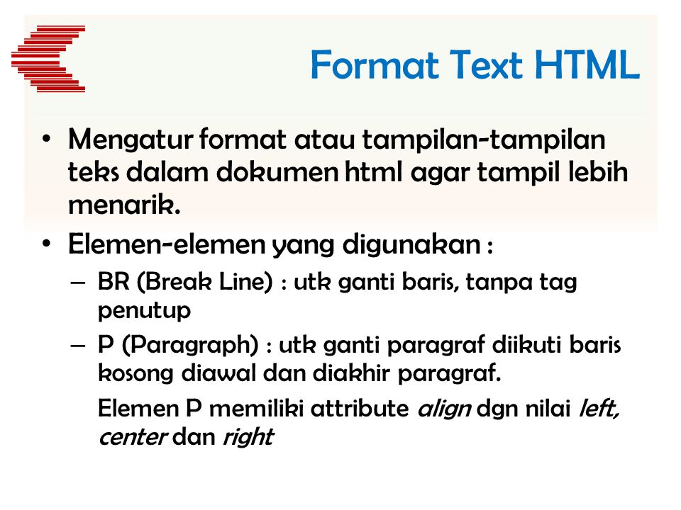 Format Text HTML Mengatur format atau tampilan-tampilan teks dalam dokumen html agar tampil lebih menarik.