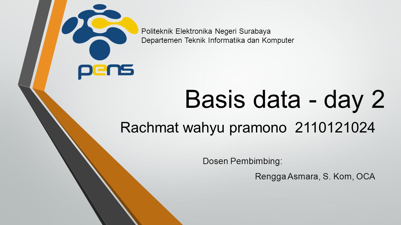 Basis data - day 2 Rachmat wahyu pramono Dosen Pembimbing: