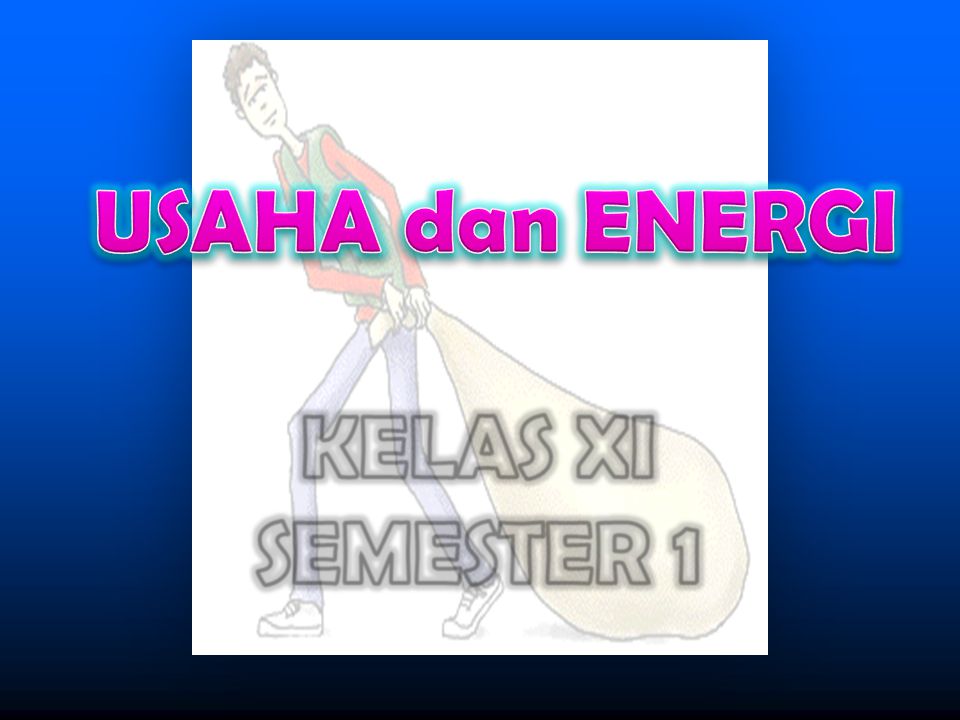 USAHA dan ENERGI KELAS XI SEMESTER 1