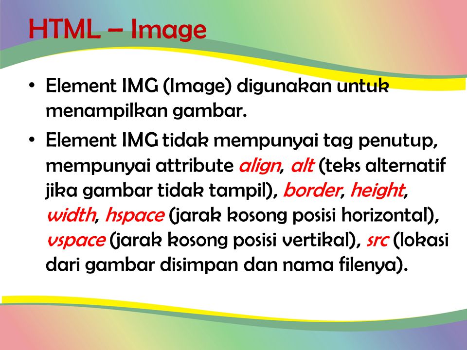 HTML – Image Element IMG (Image) digunakan untuk menampilkan gambar.