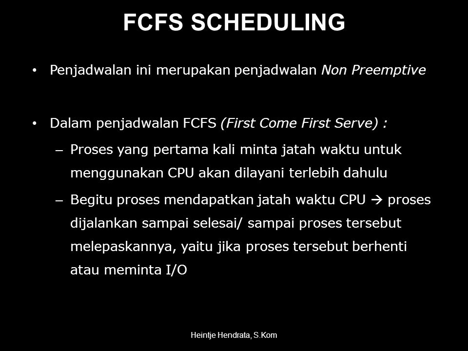 FCFS SCHEDULING Penjadwalan ini merupakan penjadwalan Non Preemptive