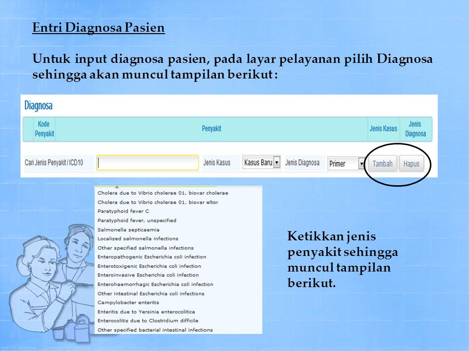 Entri Diagnosa Pasien Untuk input diagnosa pasien, pada layar pelayanan pilih Diagnosa sehingga akan muncul tampilan berikut :
