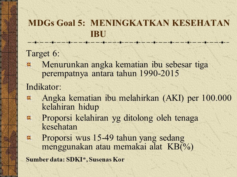 MDGs Goal 5: MENINGKATKAN KESEHATAN IBU