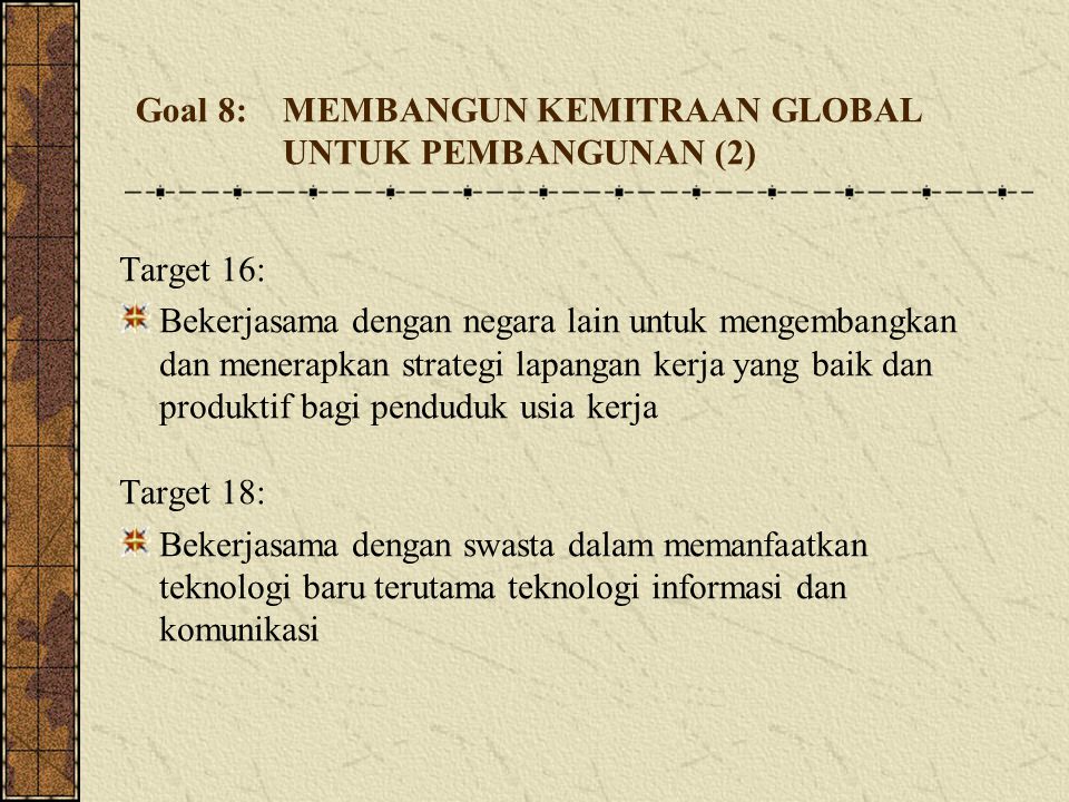 Goal 8: MEMBANGUN KEMITRAAN GLOBAL UNTUK PEMBANGUNAN (2)‏