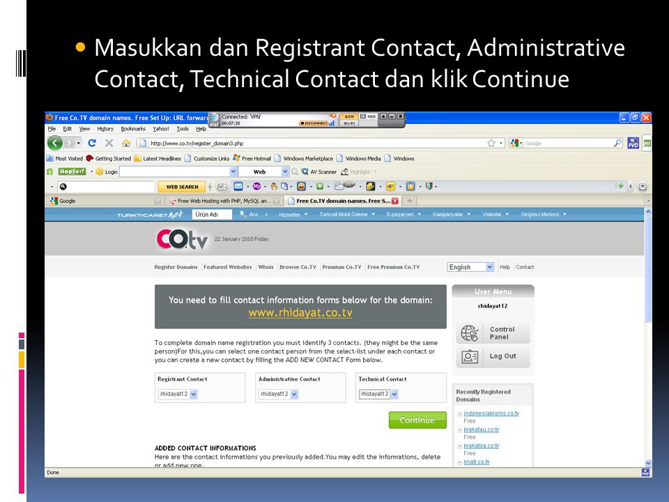 Masukkan dan Registrant Contact, Administrative Contact, Technical Contact dan klik Continue
