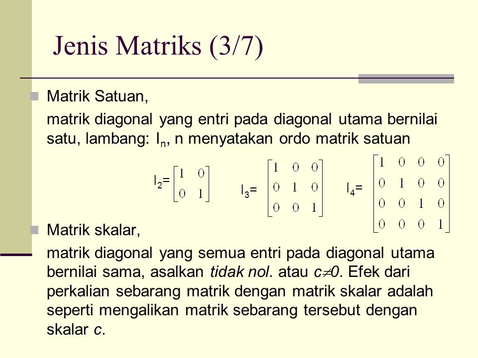 Jenis Matriks (3/7) Matrik Satuan,