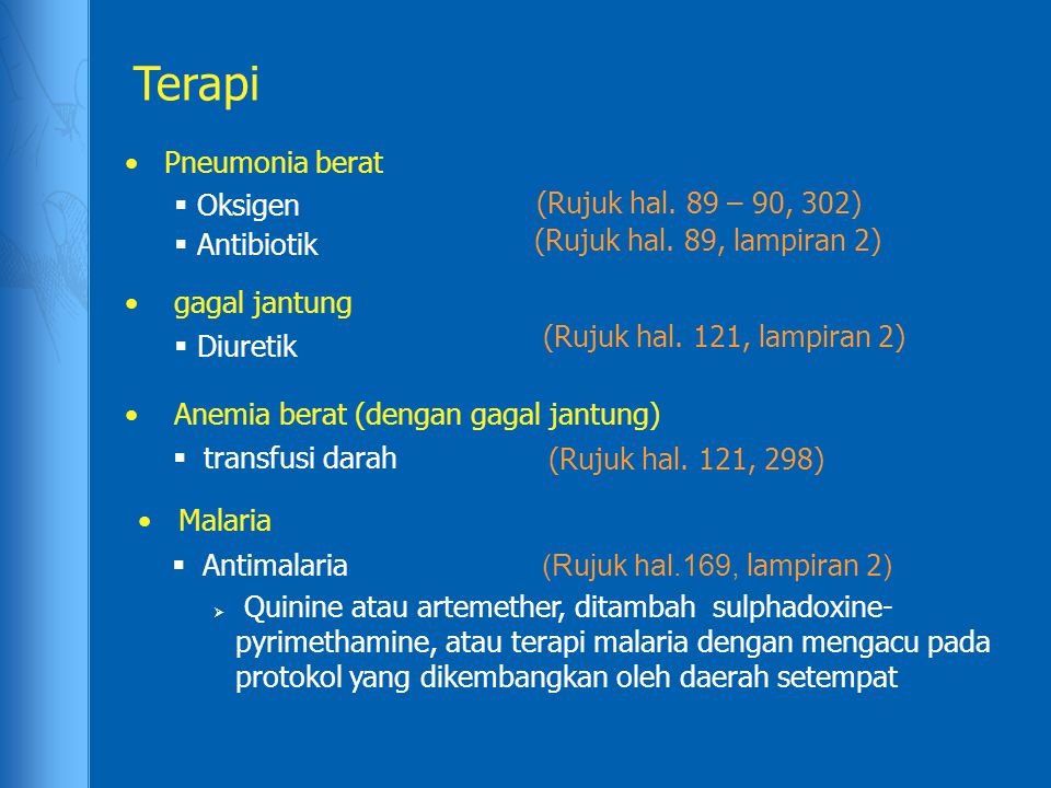 Terapi Pneumonia berat (Rujuk hal. 89 – 90, 302) Oksigen Antibiotik