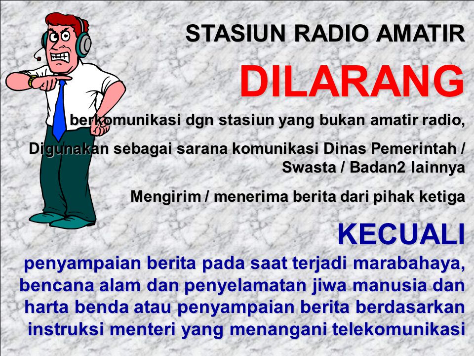 STASIUN RADIO AMATIR DILARANG. berkomunikasi dgn stasiun yang bukan amatir radio,