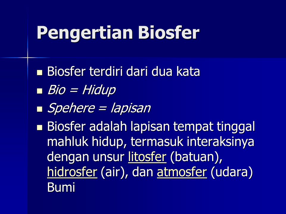 Pengertian Biosfer Biosfer terdiri dari dua kata Bio = Hidup