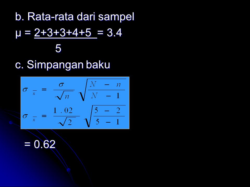 b. Rata-rata dari sampel µ = = c. Simpangan baku = 0